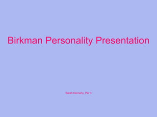 Birkman Personality Presentation Sarah Dennehy, Per 3 