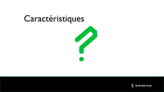 Caractéristiques
 