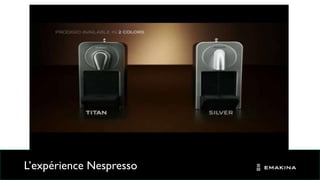 L’expérience Nespresso
 
