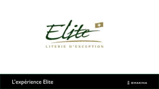L’expérience Elite
 