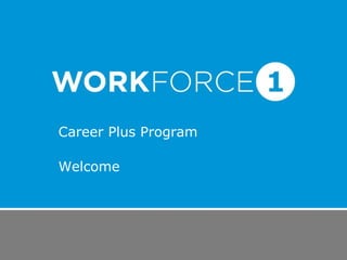 Career Plus Program Welcome  