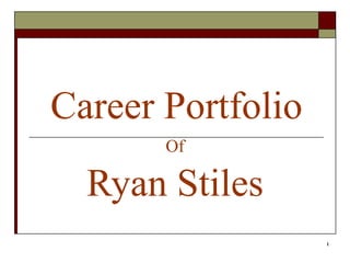 Career Portfolio Of Ryan Stiles 