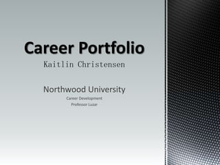 Northwood University
Career Development
Professor Luzar

 
