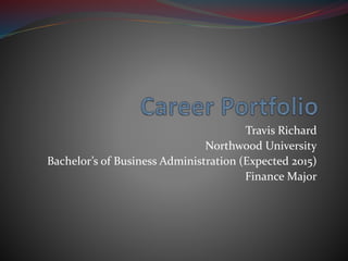 Travis Richard 
Northwood University 
Bachelor’s of Business Administration (Expected 2015) 
Finance Major 
 