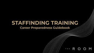 STAFFINDING TRAINING
Career Preparedness Guidebook
 