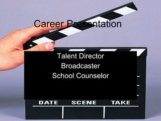 Career Presentation  Talent Director Broadcaster School Counselor 