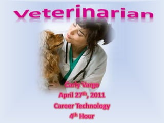 Veterinarian CarlyVargo April 27th, 2011 Career Technology 4th Hour 