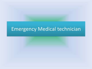 Emergency Medical technician

 