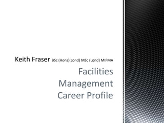 Facilities
Management
Career Profile
 