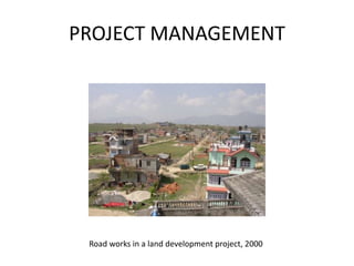 PROJECT MANAGEMENTRoad works in a land development project, 2000