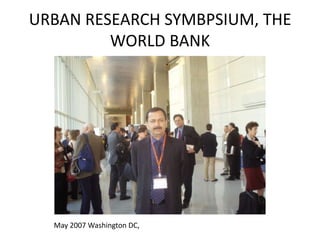 URBAN RESEARCH SYMBPSIUM, THE WORLD BANKMay 2007 Washington DC,