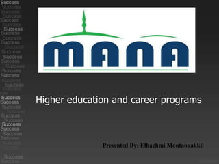 Higher education and career programs Presented By: Elhachmi Moutaouakkil 