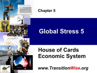 Global Stress 5 House of Cards Economic System Chapter 5 