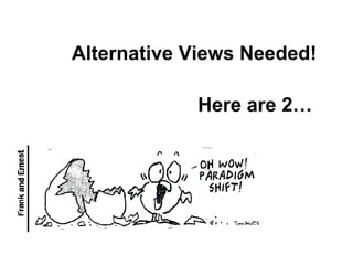 Alternative Views Needed! Here are 2… 