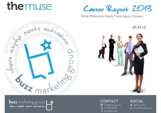 Career Report 2013
07.24.13	

What Millennials Really Think About Careers	

 