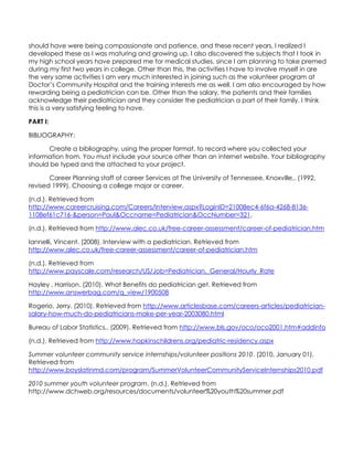 Good interviewing skills, communication skills, and listening skills are the special skills a pediatrician should have.