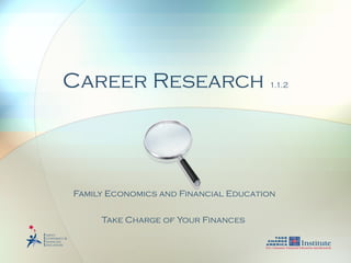 Career Research  1.1.2 Family Economics and Financial Education  Take Charge of Your Finances   