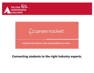 Connecting students to the right industry experts.
 