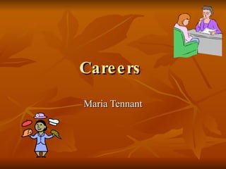 Careers   Maria Tennant 