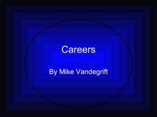 Careers By Mike Vandegrift 