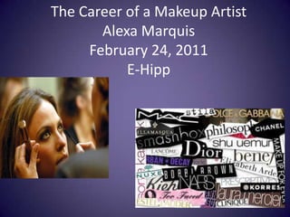 The Career of a Makeup ArtistAlexa MarquisFebruary 24, 2011E-Hipp 