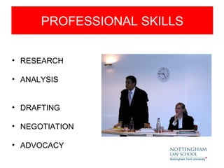 PROFESSIONAL SKILLS


• RESEARCH

• ANALYSIS


• DRAFTING

• NEGOTIATION

• ADVOCACY
 