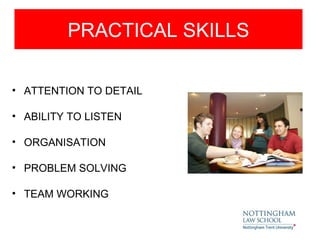 PRACTICAL SKILLS

• ATTENTION TO DETAIL

• ABILITY TO LISTEN

• ORGANISATION

• PROBLEM SOLVING

• TEAM WORKING
 
