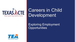 Careers in Child
Development
Exploring Employment
Opportunities
 