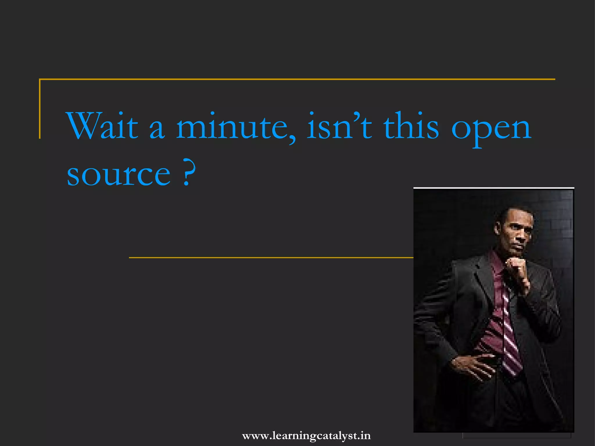 Wait a minute, isn’t this open source ? 