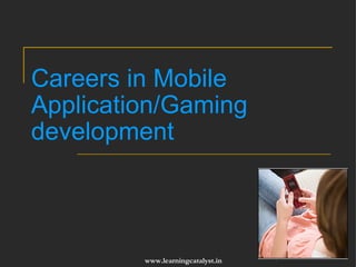 Careers in Mobile Application/Gaming development 