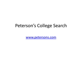 Peterson’s College Search
www.petersons.com
 