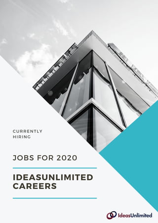 IDEASUNLIMITED
CAREERS
JOBS FOR 2020
CURRENTLY
HIRING 
 