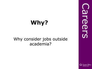 Careers
       Why?

Why consider jobs outside
      academia?
 