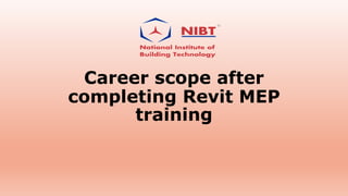 Career scope after
completing Revit MEP
training
 