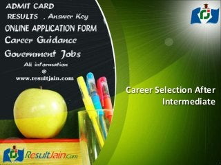 Career Selection After
Intermediate
 