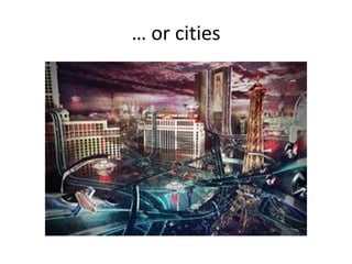 … or cities