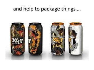 and help to package things …