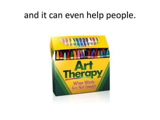 and it can even help people.