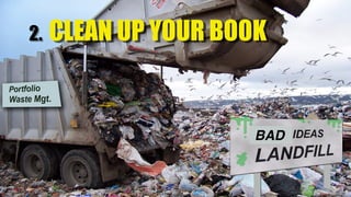 2. CLEAN UP YOUR BOOK
BAD
 