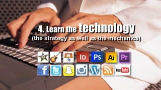 4. Learn the technology
(the strategy as well as the mechanics)
PSID Ai
 