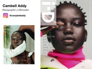 Cambell Addy
@campbelladdy
Photographer // filmmaker
 