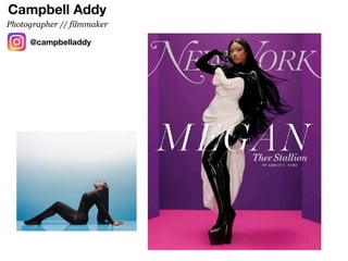 Campbell Addy
@campbelladdy
Photographer // filmmaker
 