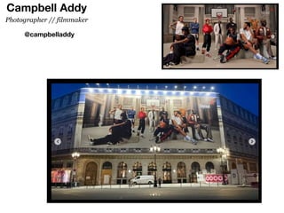 Campbell Addy
@campbelladdy
Photographer // filmmaker
 