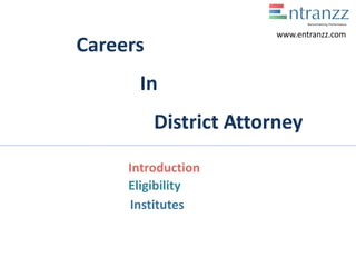 Careers
In
District Attorney
Introduction
Eligibility
Institutes
www.entranzz.com
 