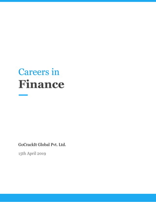  
Careers in
Finance
GoCrackIt Global Pvt. Ltd.
15th April 2019
 
 