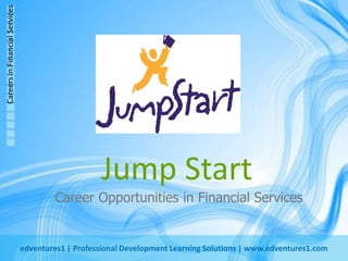 Jump StartCareer Opportunities in Financial Services 
