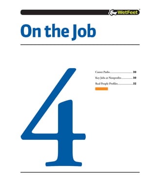OntheJob
4
Career Paths................................ 30
Key Jobs at Nonprofits................ 30
Real People Profiles......................32
 