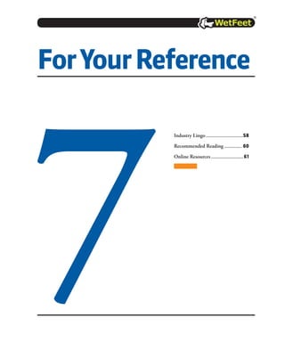 Industry Lingo.............................58
Recommended Reading.............. 60
Online Resources.........................61
ForYourReference
7
 