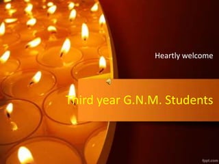 Third year G.N.M. Students
Heartly welcome
 