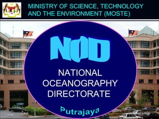 MINISTRY OF SCIENCE, TECHNOLOGY
AND THE ENVIRONMENT (MOSTE)
NATIONAL
OCEANOGRAPHY
DIRECTORATE
 